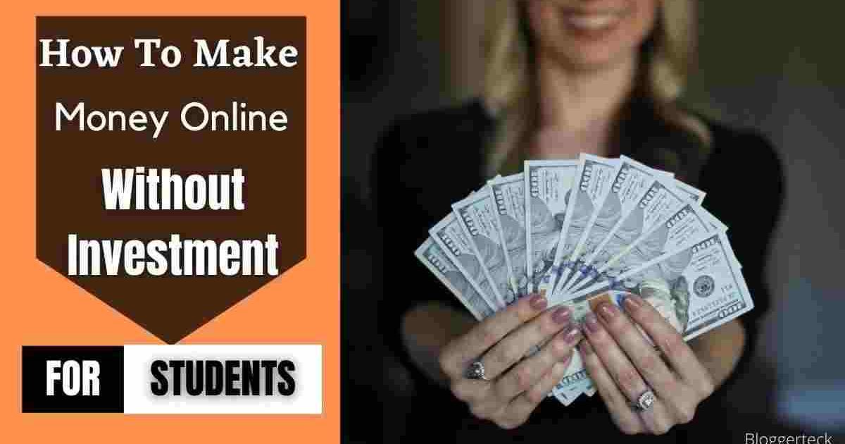 How to make money online without investment for students.