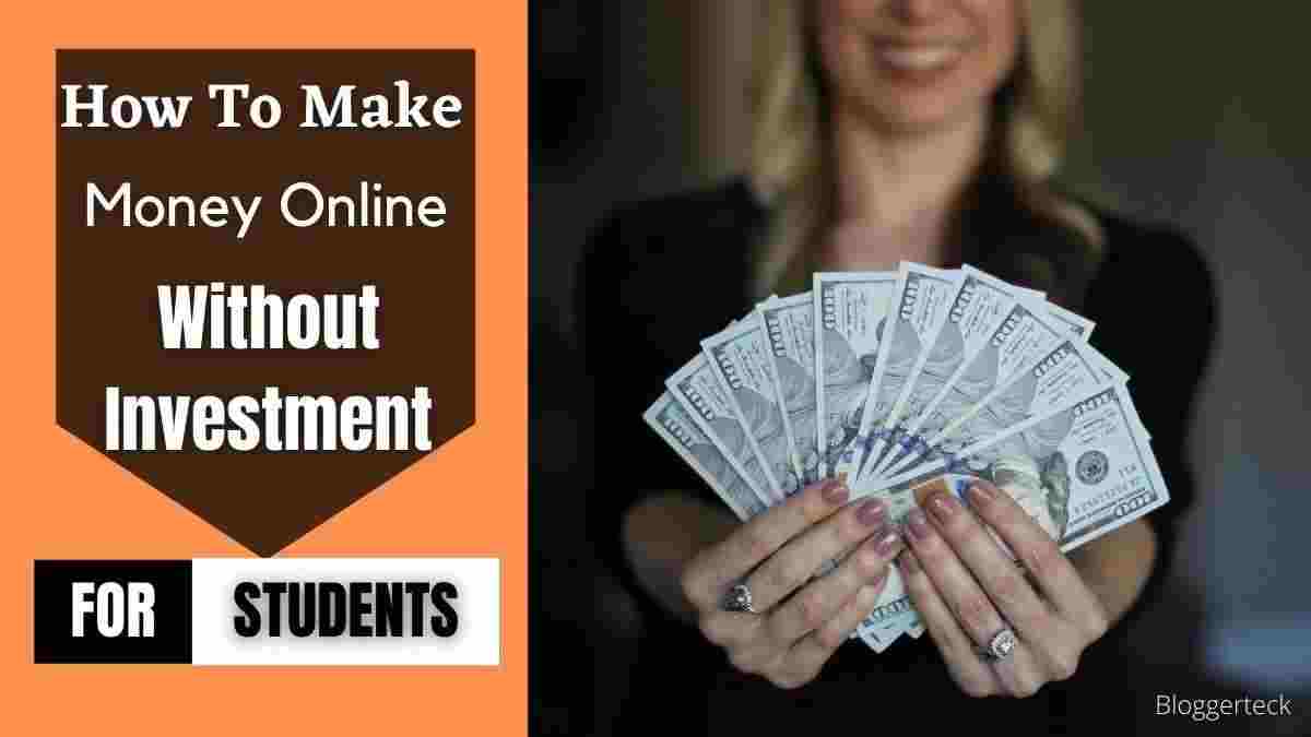 How to make money online without investment for students.