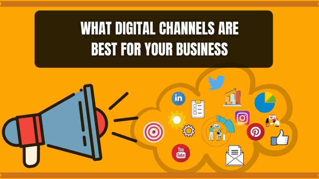 What Digital Channels Are Right For Your Business