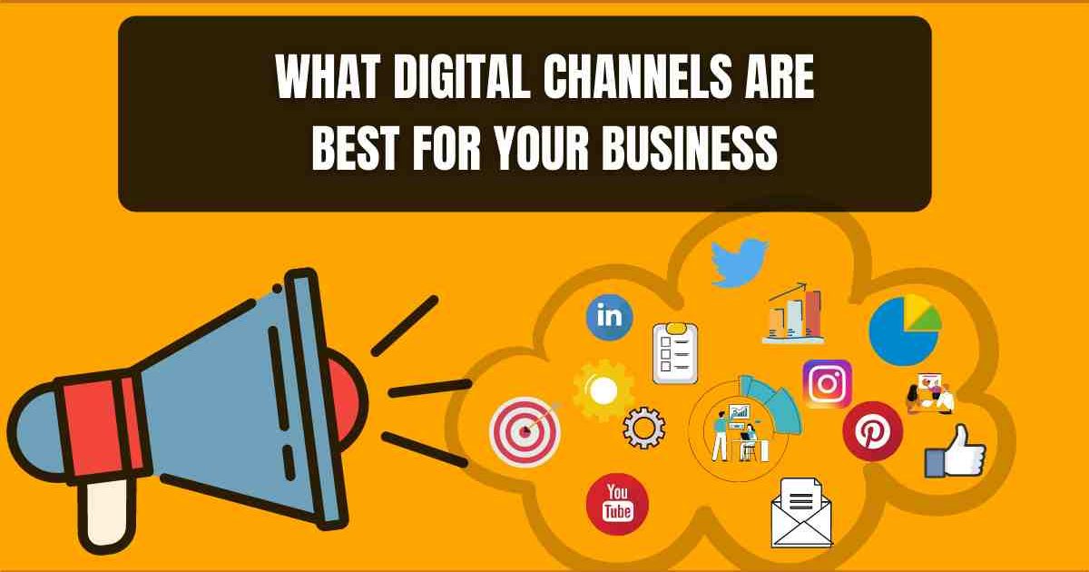 What Digital Channels Are Right For Your Business