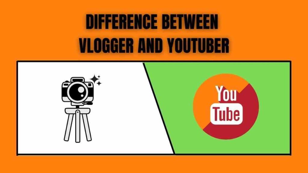 Difference between Vlogger and Youtuber.