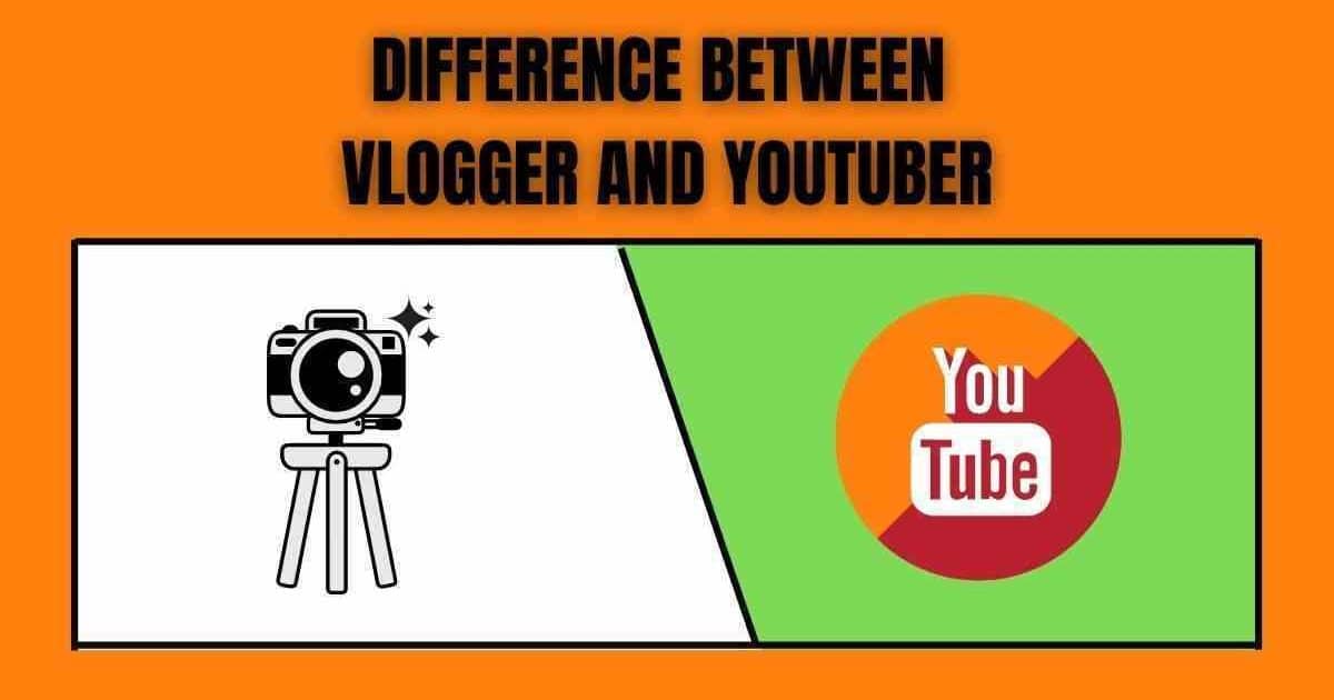 Difference between Vlogger and Youtuber.